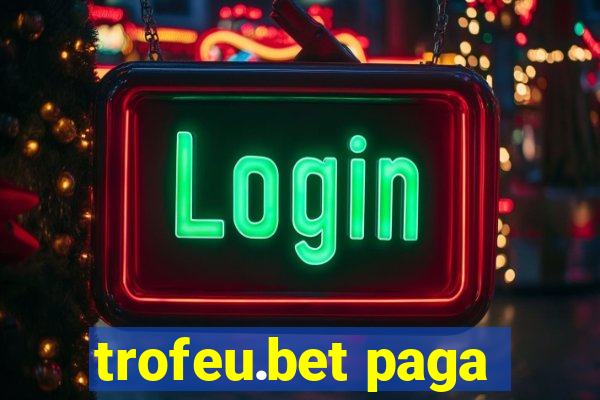 trofeu.bet paga